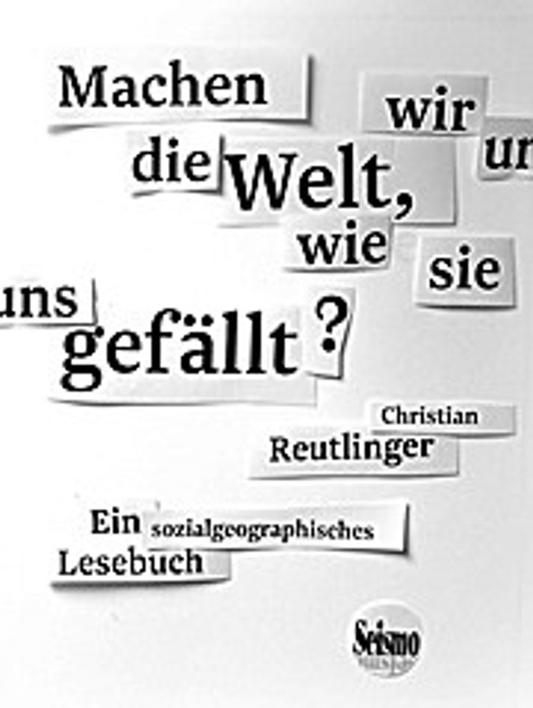 Machen wir uns die Welt, wie sie uns gefällt?
