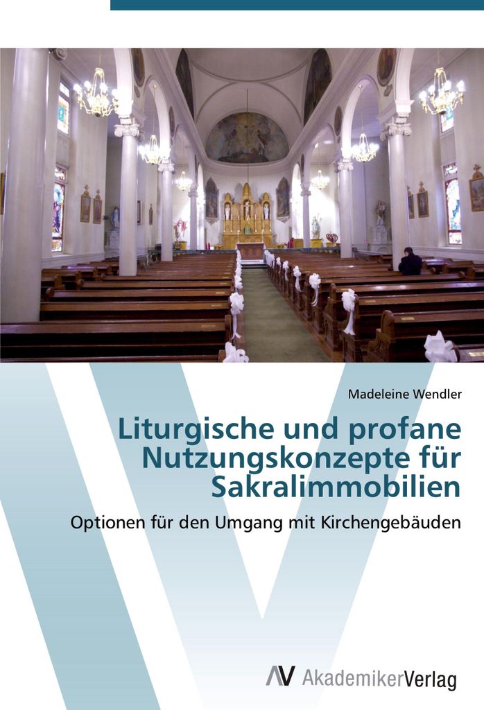 Liturgische und profane Nutzungskonzepte für Sakralimmobilien