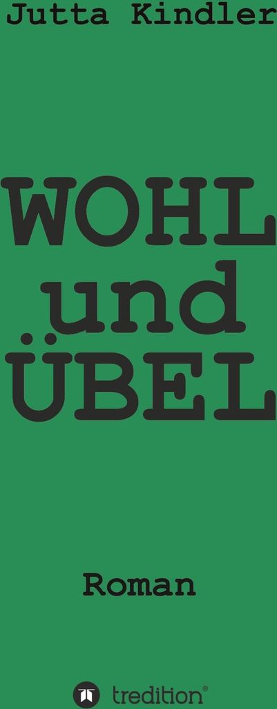 WOHL und ÜBEL