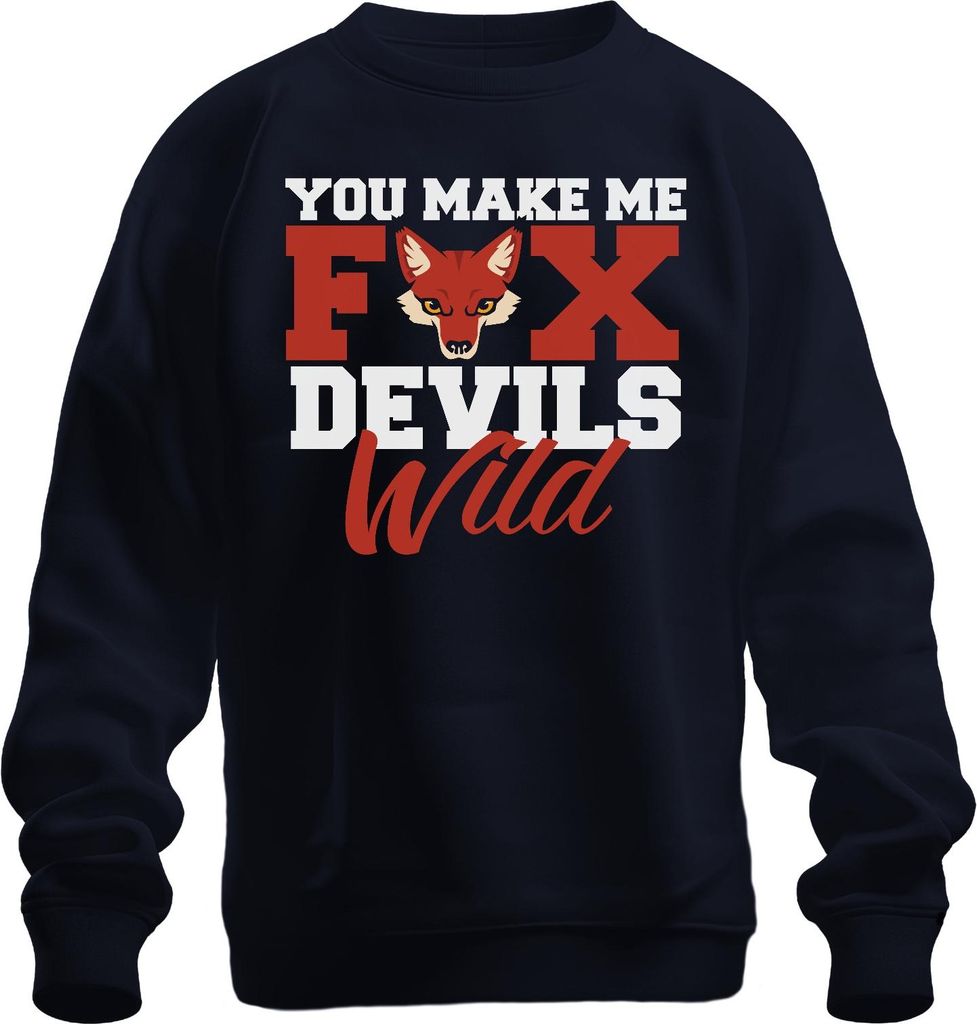You make me fox devils wild Fuchs Teufels Wild Bayrisch Spruch Uni Sweatshirt Pullover, Navy, 3XL
