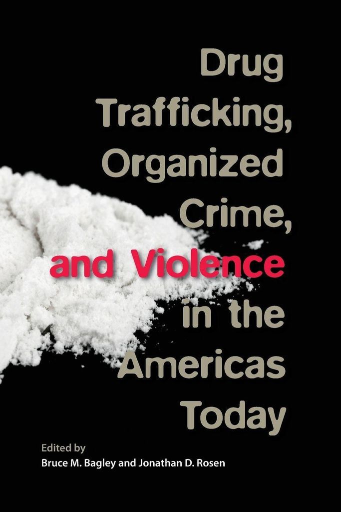 Drug Trafficking, Organized Crime, and Violence in the Americas Today