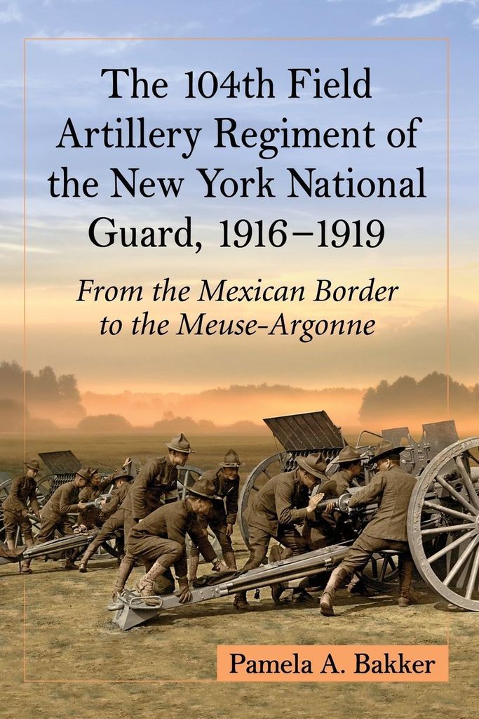 The 104th Field Artillery Regiment of the New York National Guard, 1916-1919