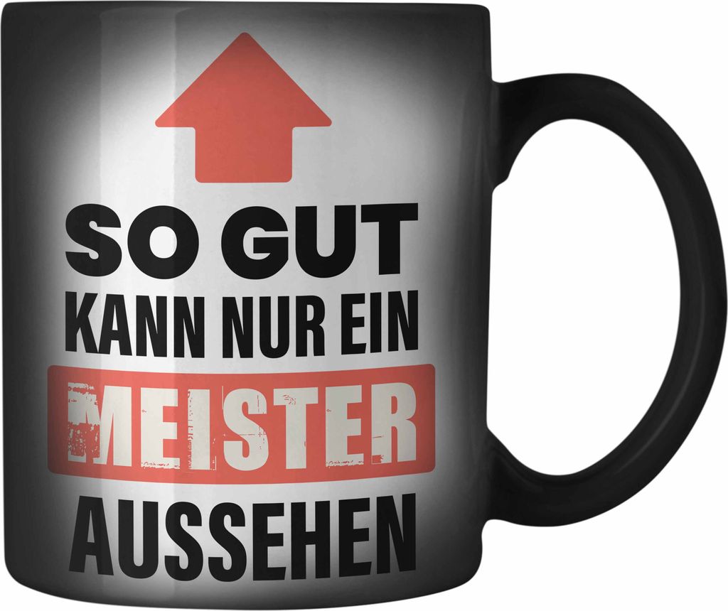 Trendation - Meisterprüfung Bestanden Geschenk Meister Prüfung Farbwechsel Zauber-Tasse Männer Metallbauer Schreiner Dachdecker Maler Elektrotec...