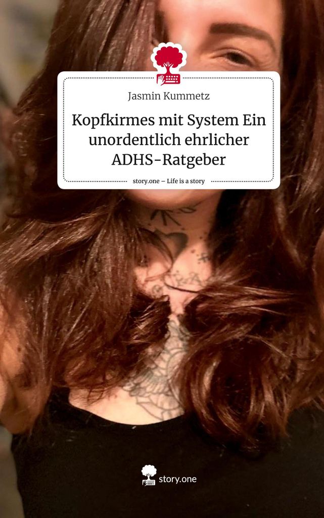 Kopfkirmes mit System Ein unordentlich ehrlicher ADHS-Ratgeber. Life is a Story - story.one