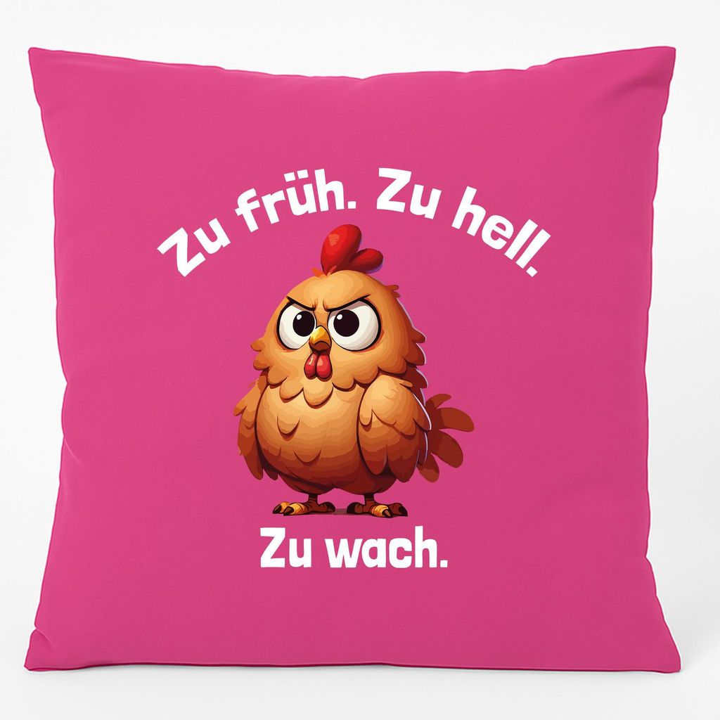 Huuraa Kissen Zu früh. Zu hell. Zu wach. grimmiges Huhn 40x40cm mit Füllung Fuchsia Baumwolle Dekokissen Geschenkidee