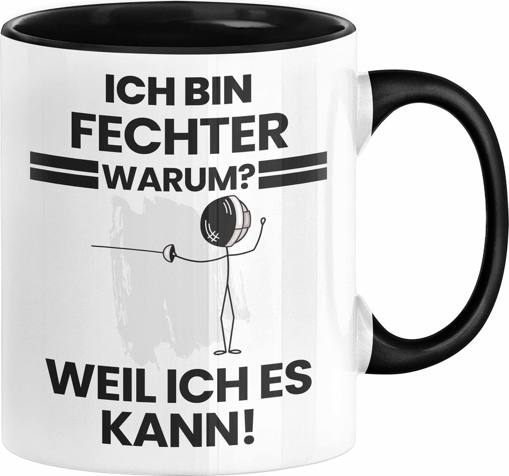 Fechter Geschenk Tasse Lustiger Spruch Ich Bin Fechter Warum Weil Ich Es Kann Geschenkidee Bester Fechter Geburtstag Kaffee-Becher (Schwarz)