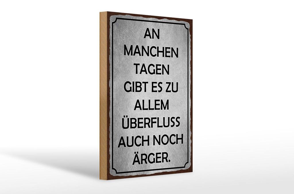 Holzschild Spruch 20x30cm an manchen Tagen gibt es Ärger