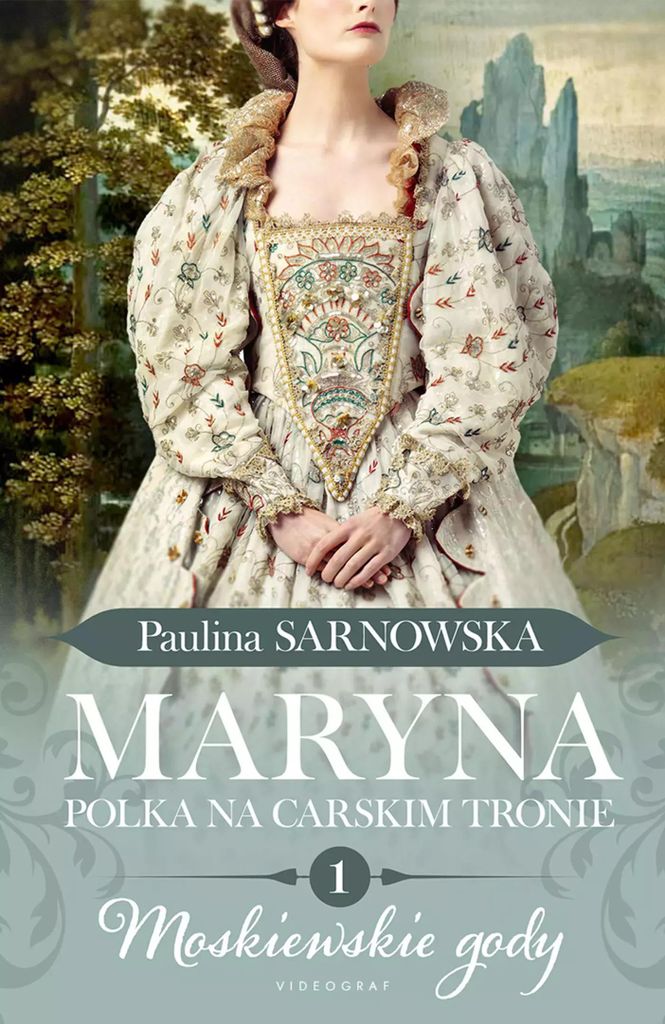 Maryna Polka na carskim tronie Część 1 Moskiewskie gody - Paulina Sarnowska (Prosa auf Polnisch)