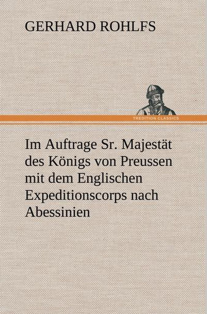 Im Auftrage Sr. Majestät des Königs von Preussen mit dem Englischen Expeditionscorps nach Abessinien