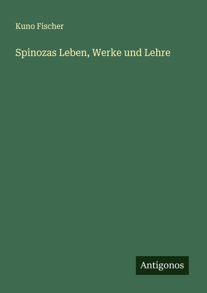 Spinozas Leben, Werke und Lehre