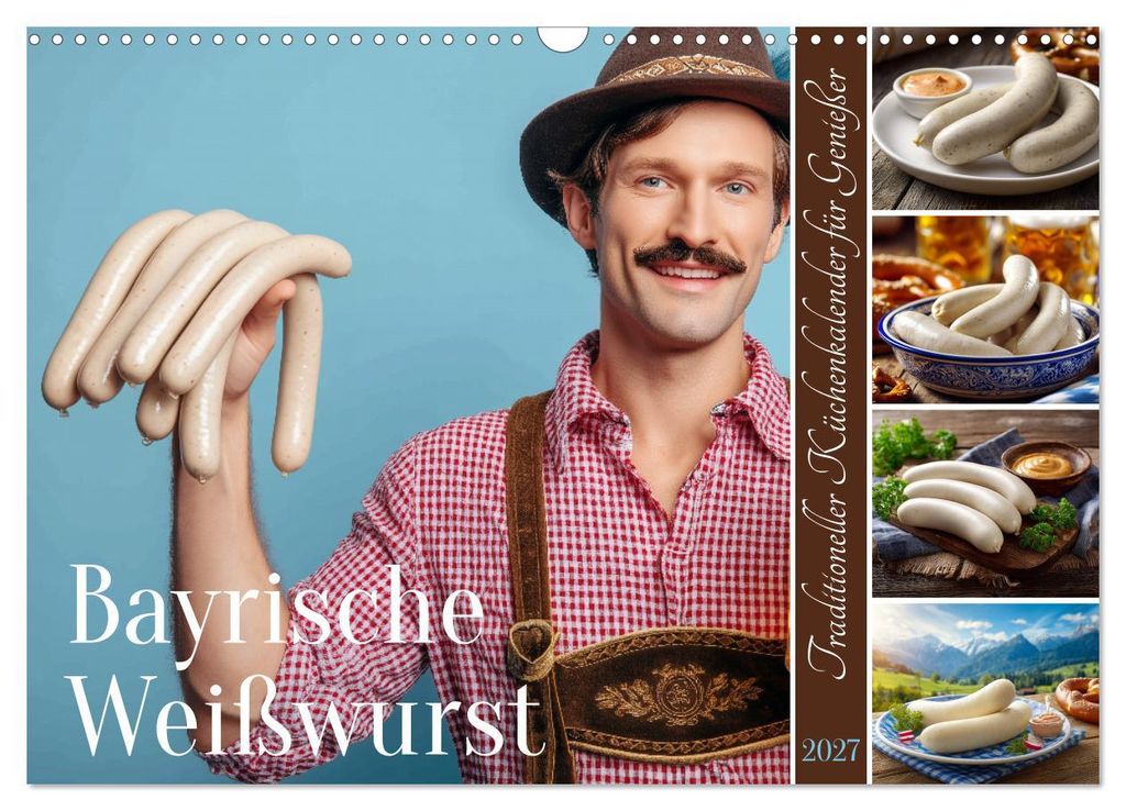 Bayrische Weißwurst - Traditioneller Küchenkalender für Genießer (Wandkalender 2027 DIN A3 quer), CALVENDO Monatskalender