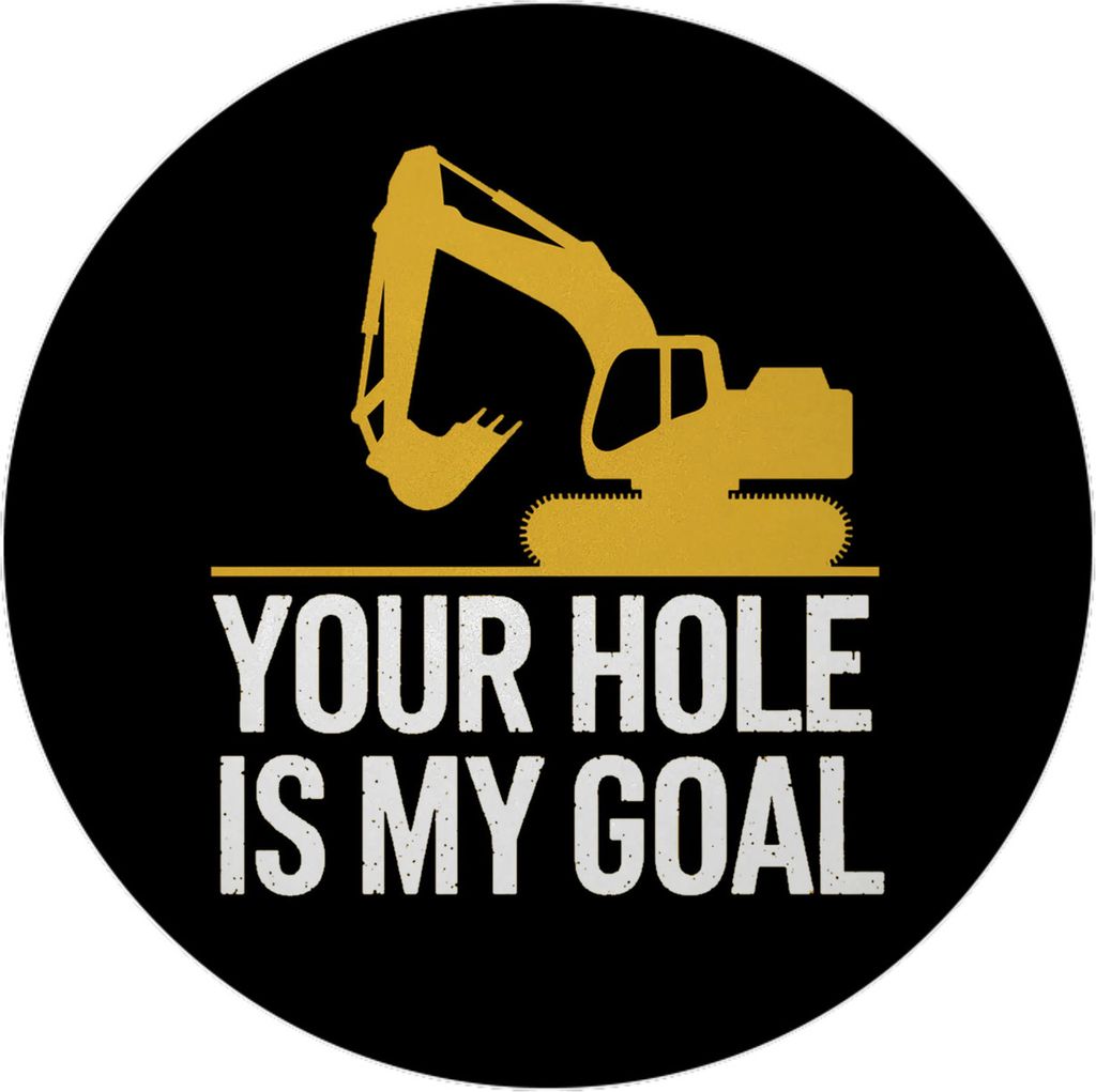 YOUR HOLE IS MY GOAL Magnet mit Flaschenöffner mit gelbem Bagger