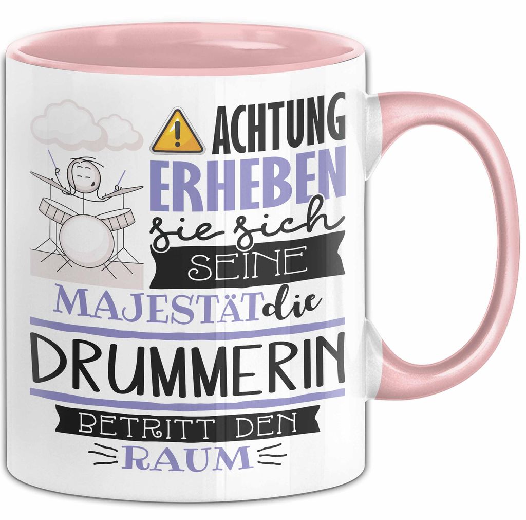 Drummerin Tasse Geschenk Lustiger Spruch Bitte Erheben Sie Sich Seine Majestät Die Drummerin Betritt Den Raum (Rosa)
