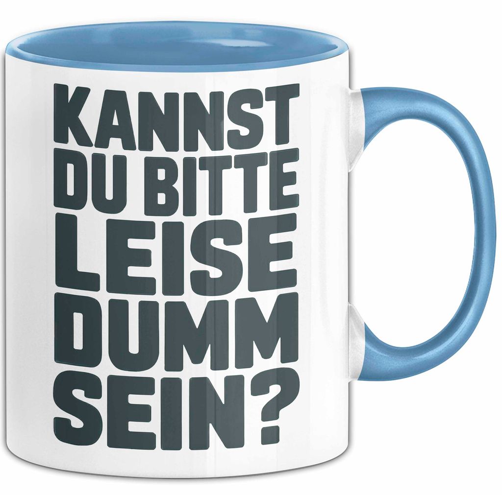 Sarkasmus Sarkastisch Tasse Geschenk Lustige Geschenkidee Kannst Du Bitte Leiser Dumm Sein (Blau)