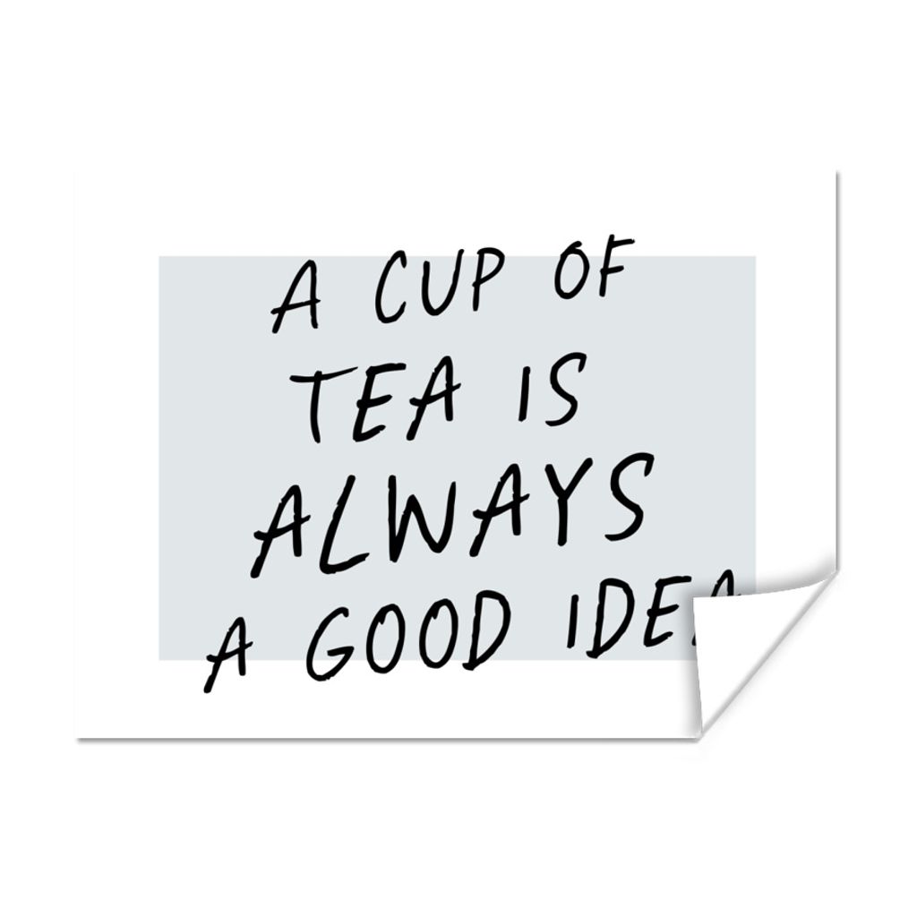 MuchoWow Poster Eine Tasse Tee ist immer eine gute Idee - Zitate - Tee - Sprichwörter 80x60 cm - Kunst für zu Hause