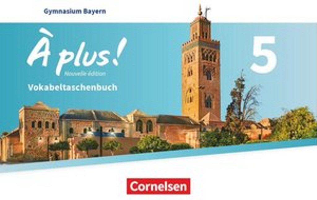 À plus - Französisch als 1. und 2. Fremdsprache - Bayern - Ausgabe 2017 - Band 5