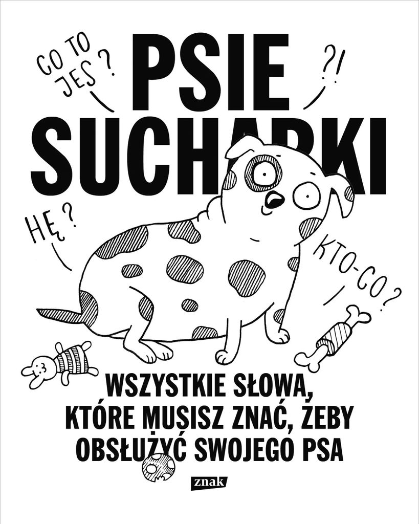Psie sucharki. Tom 2. Wszystkie słowa, które musisz znać, żeby obsłużyć swojego psa