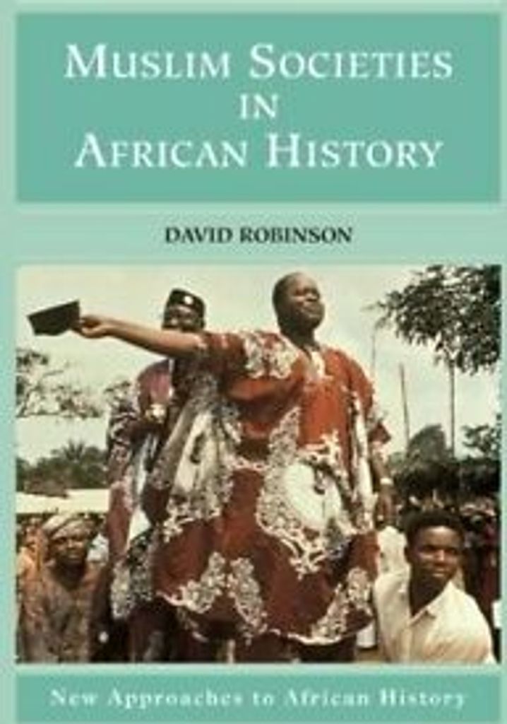 Muslim Societies in African History. Robinson, David New.