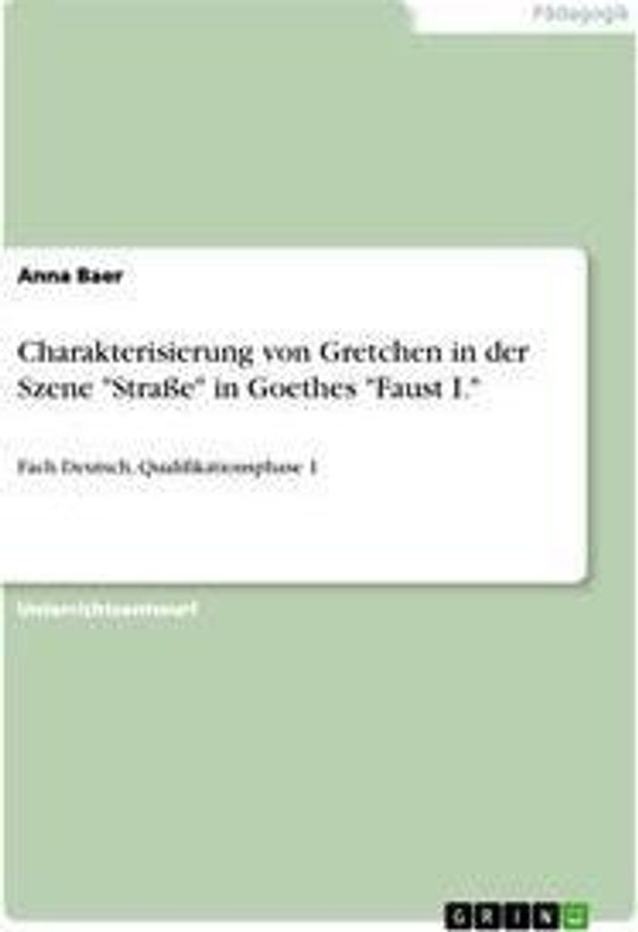 Charakterisierung von Gretchen in der Szene "Straße" in Goethes "Faust I."