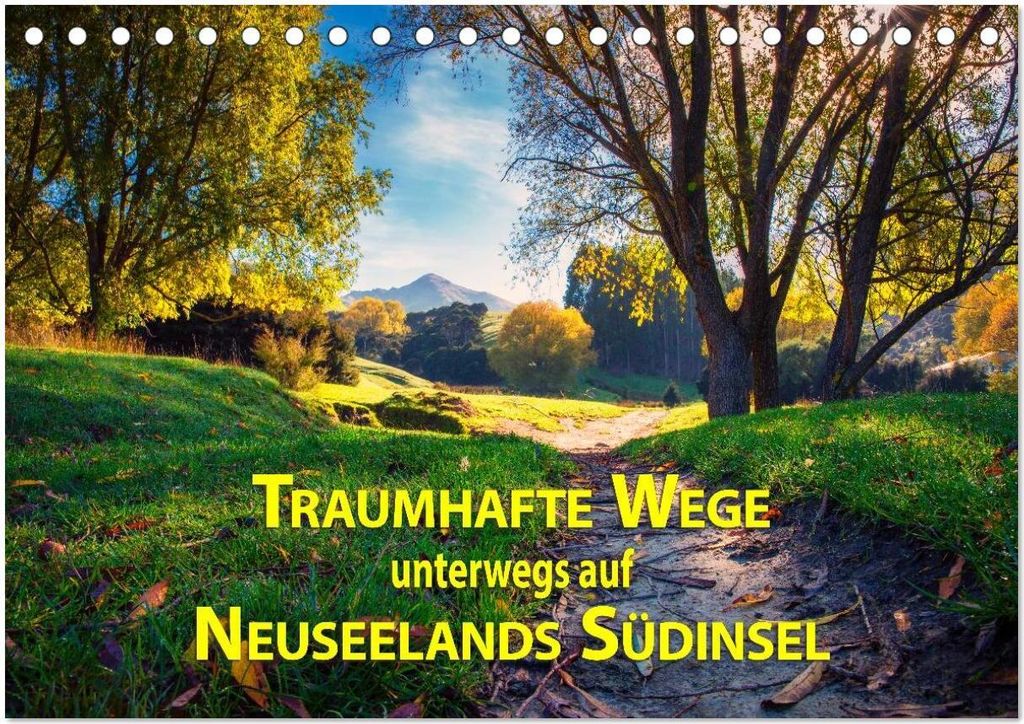 Traumhafte Wege - Unterwegs auf Neuseelands SüSteckanschlussl (Tischkalender 2026 DIN A5 quer), CALVENDO Monatskalender