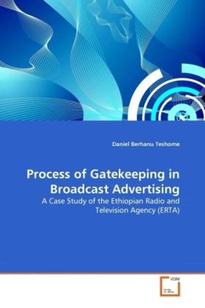 Berhanu Teshome, D: Process of Gatekeeping in Broadcast Adve