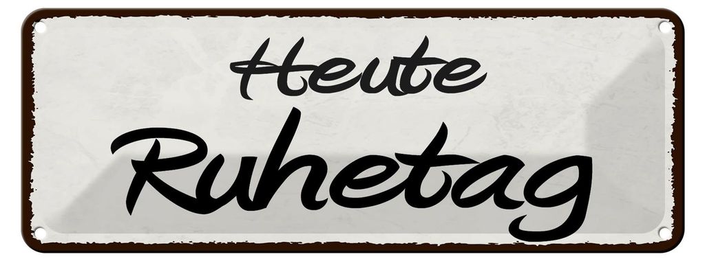 Blechschild Hinweis 27x10cm Heute Ruhetag Dekoration
