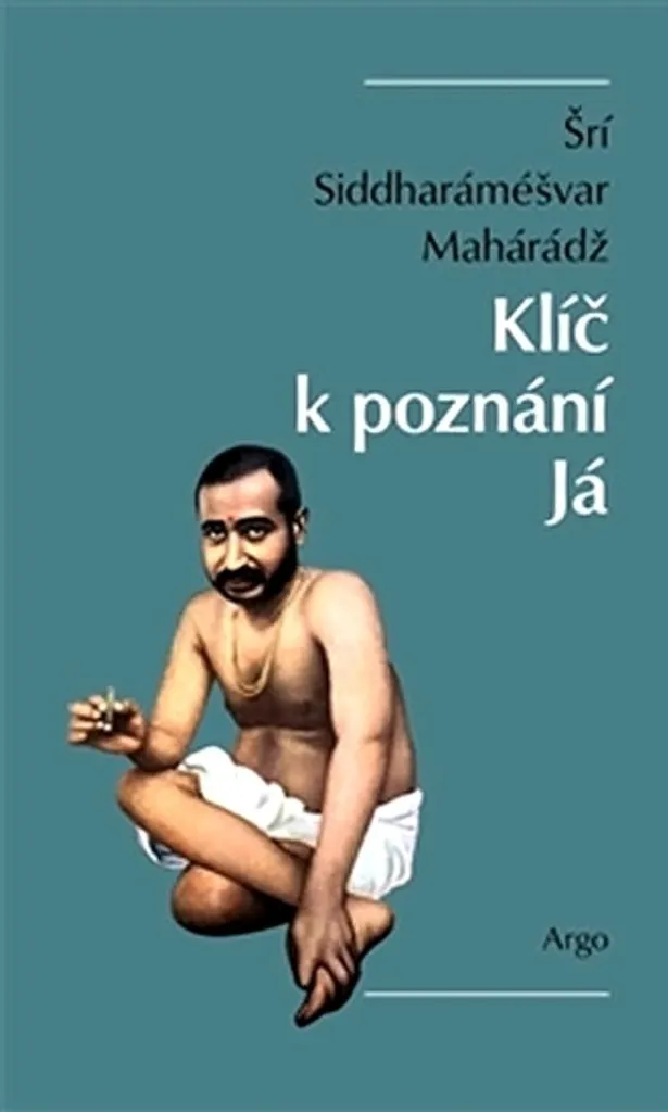Klíč k poznání Já : Enseignements de Siddharameshwar Maharaj sur le Soi
