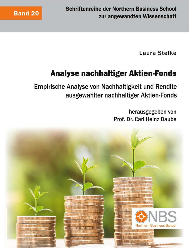 Analyse nachhaltiger Aktien-Fonds. Empirische Analyse von Nachhaltigkeit und Rendite ausgewählter nachhaltiger Aktien-Fonds