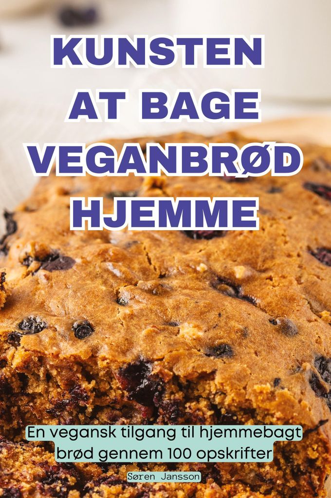 Kunsten At Bage Veganbrød Hjemme