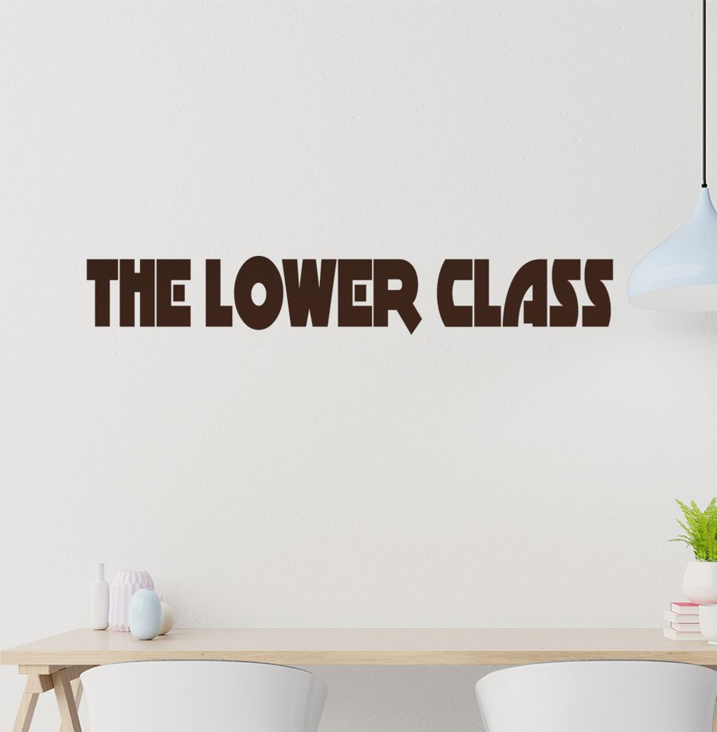 The Lower Class Wandtattoo in 6 Größen - Wandaufkleber Wall Sticker - Dekoration, Küche, Wohnzimmer, Schlafzimmer, Badezimmer