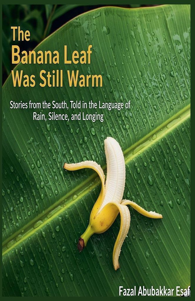 The Banana Leaf Was Still Warm