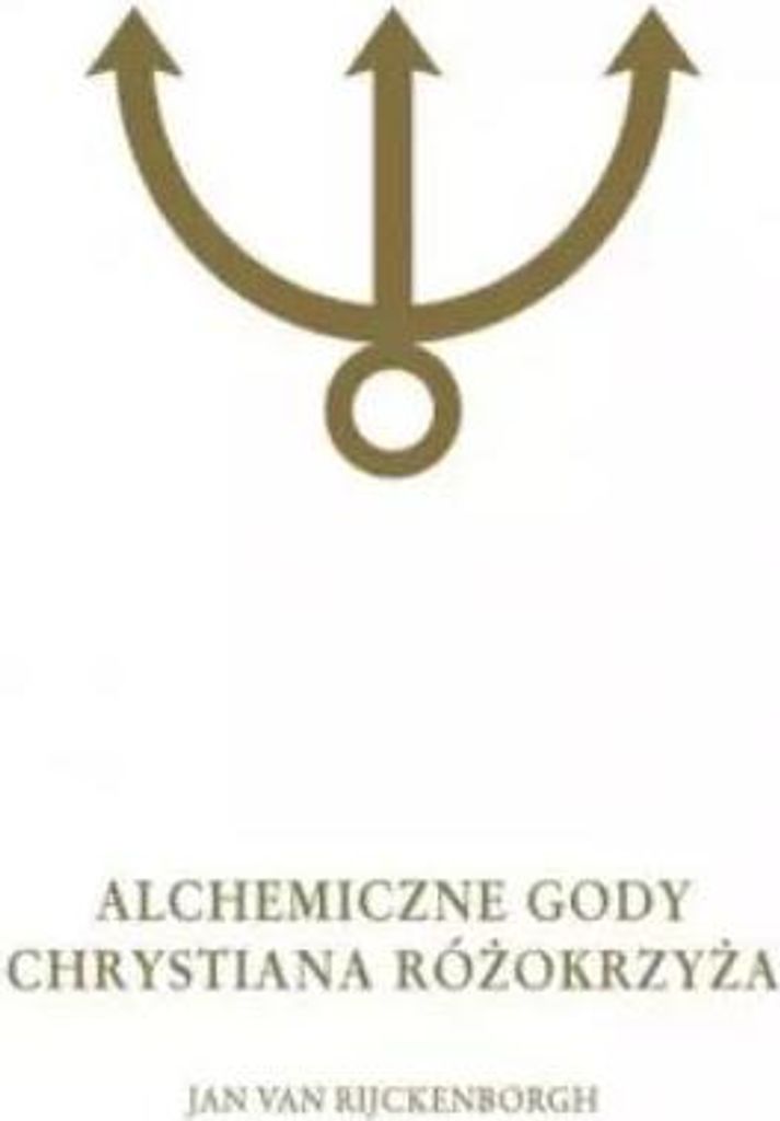 Alchemiczne Gody Chrystiana Różokrzyża Tom 1 (Buch auf Polnisch)