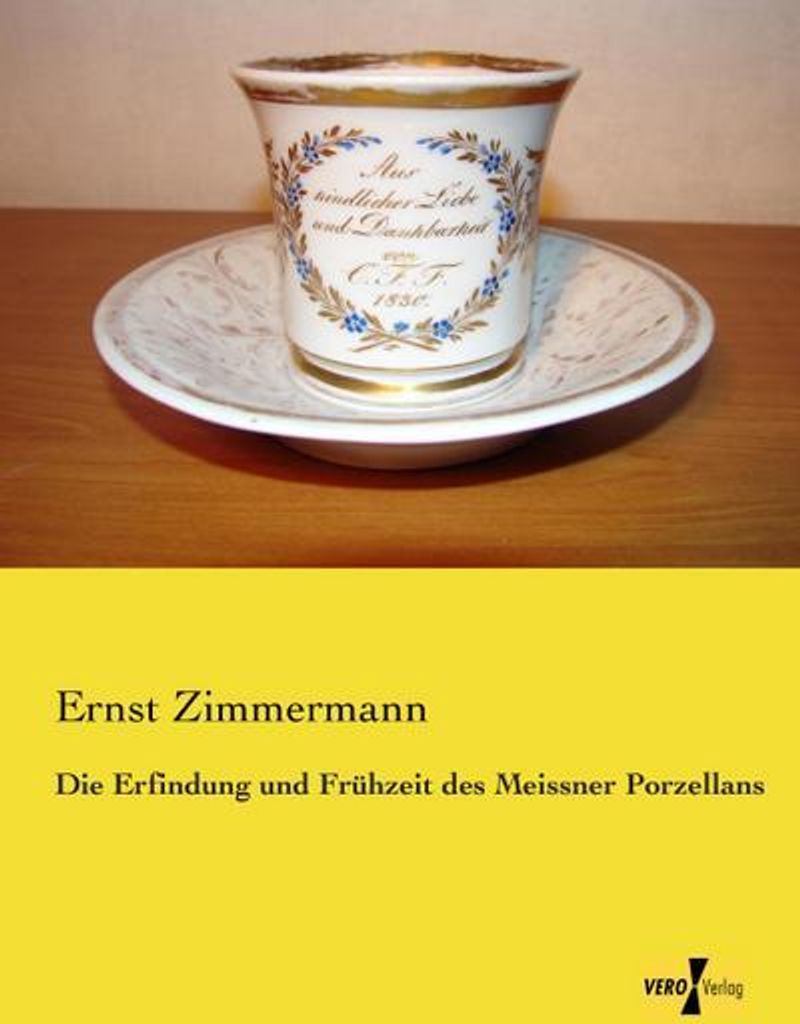 Die Erfindung und Frühzeit des Meissner Porzellans
