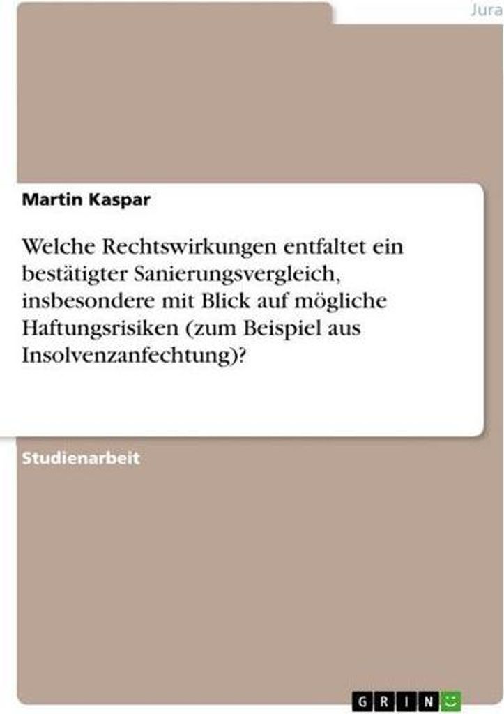 Welche Rechtswirkungen entfaltet ein bestätigter Sanierungsvergleich, insbesondere mit Blick auf mögliche Haftungsrisiken (zum Beispiel aus Insol...