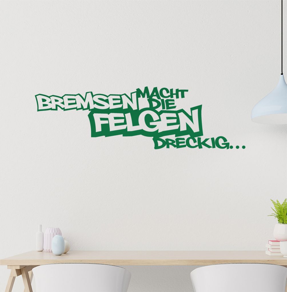 Bremsen macht die Felgen dreckig Wandtattoo in 6 Größen - Wandaufkleber Wall Sticker - Dekoration, Küche, Wohnzimmer, Schlafzimmer, Badezimmer