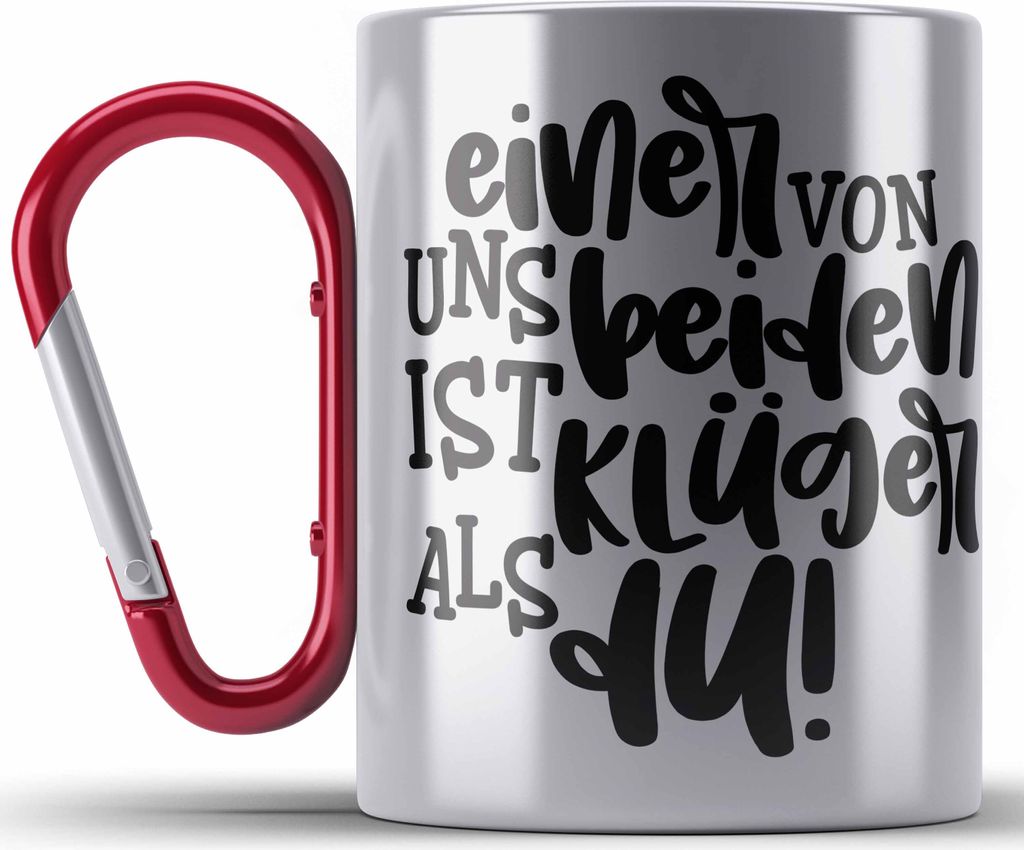 Trendation - Einer Von Uns Beiden Ist Klüger Als Du Lustige Edelstahl Tasse Karabiner mit Spruch Kollegin Kollege Geschenk Vater Bruder Schwester ...