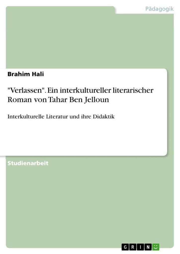 "Verlassen". Ein interkultureller literarischer Roman von Tahar Ben Jelloun
