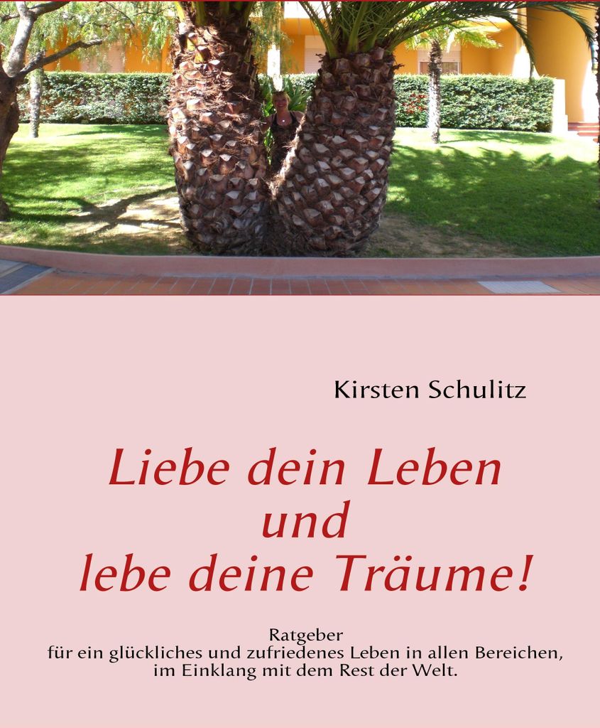 Liebe dein Leben und lebe deine Träume!