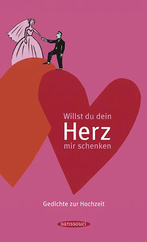 Willst du dein Herz mir schenken: Gedichte zur Hochzeit