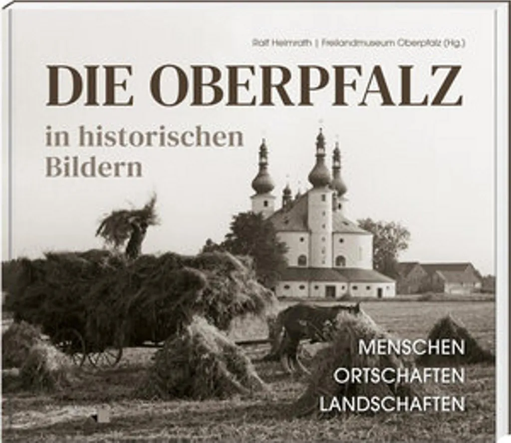 Die Oberpfalz in historischen Bildern : livre décoration et histoire