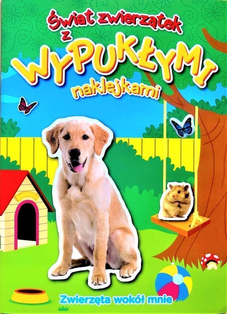 Zwierzęta wokół mnie. Świat zwierzątek z wypukłymi naklejkami - Sammelwerk (Kinderbuch mit Aufklebern auf Polnisch)