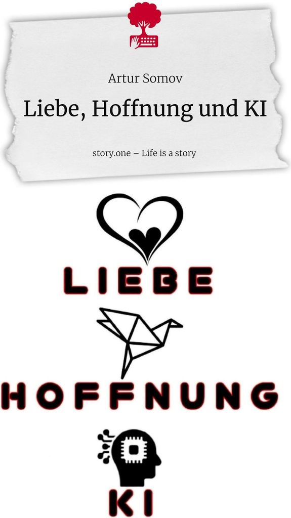 Liebe, Hoffnung und KI. Life is a Story - story.one