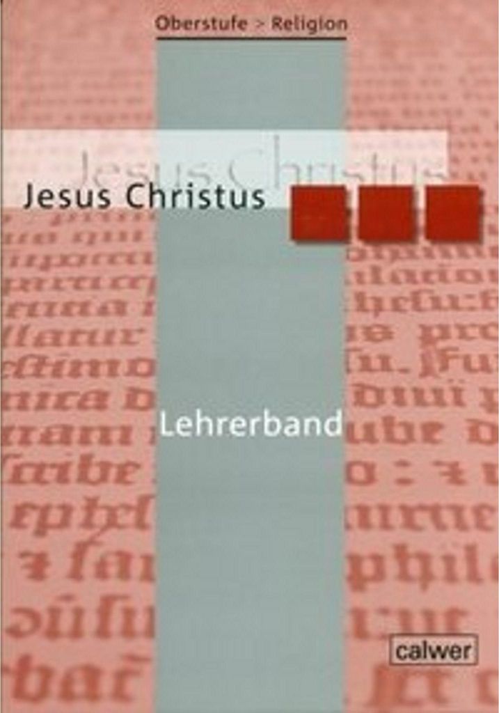 Oberstufe Religion 03 Jesus Christus. Lehrerheft
