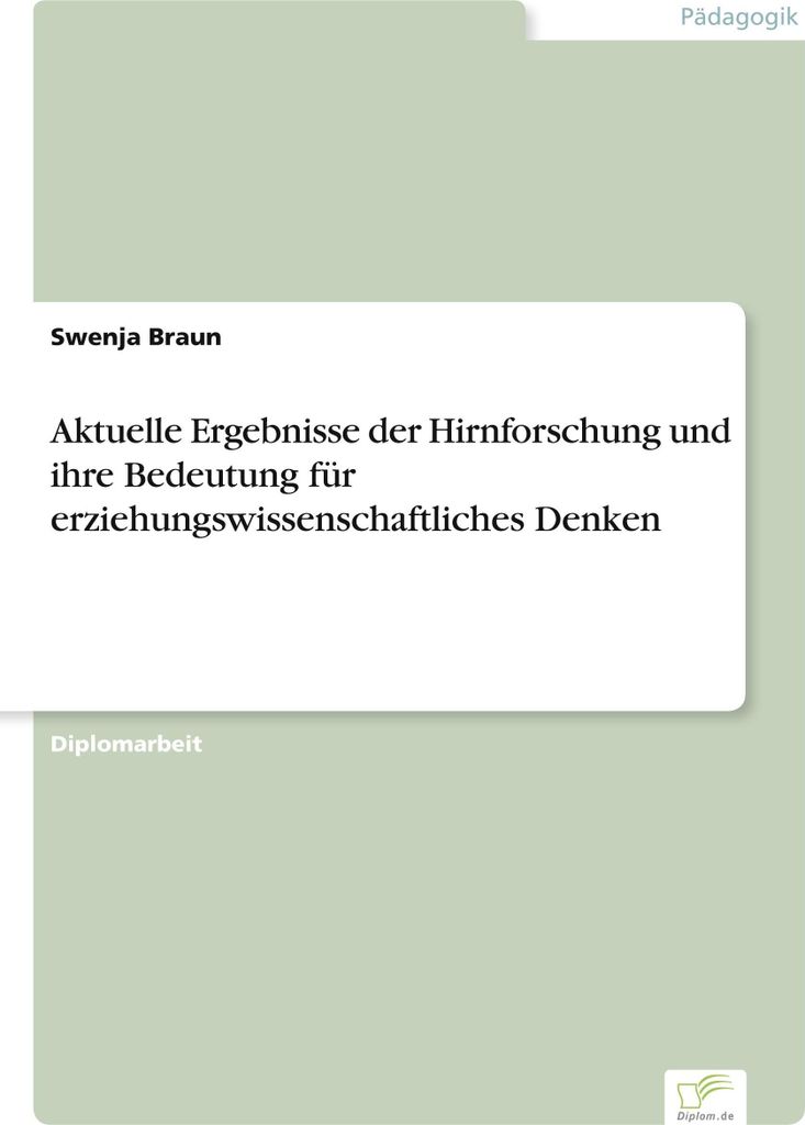 Aktuelle Ergebnisse der Hirnforschung und ihre Bedeutung für erziehungswissenschaftliches Denken