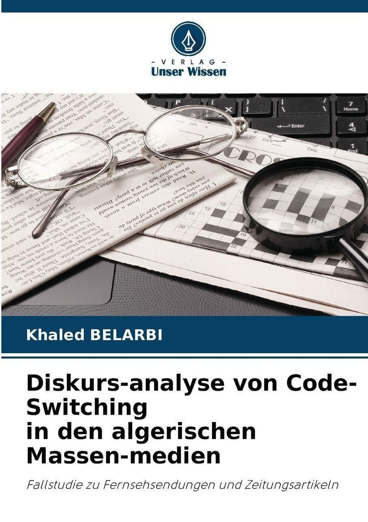 Diskurs-analyse von Code-Switching in den algerischen Massen-medien: Fallstudie zu Fernsehsendungen und Zeitungsartikeln