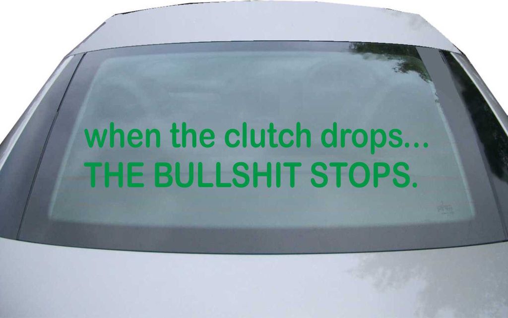 Indigos UG - Aufkleber Heckscheibe & Motorklappe DE2213 - grün - 600x114 mm - When the clutch drops - Auto Scheiben Fenster Heckklappe Tuning Raci...