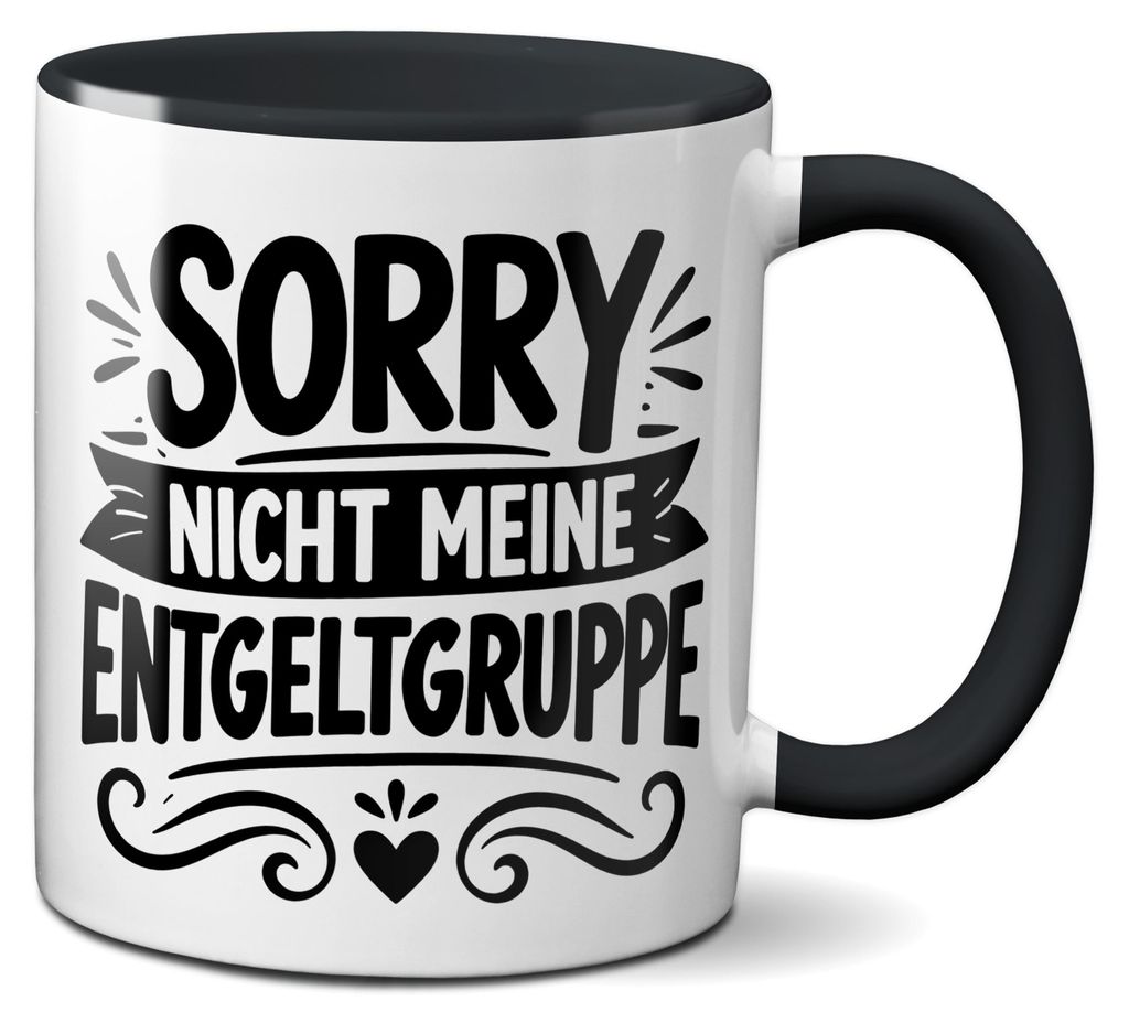 TassenKing Kaffeetasse „Sorry nicht meine Entgeltgruppe“ – Produktbild 