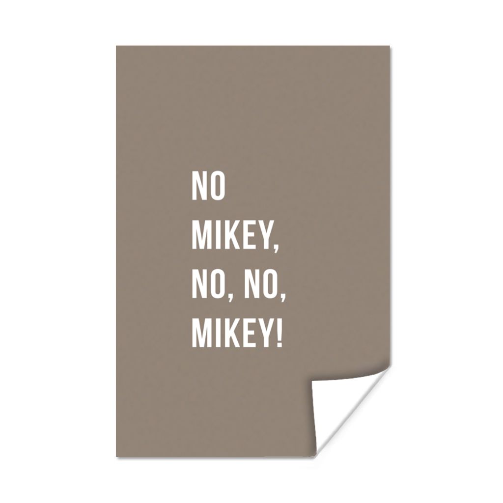 MuchoWow Poster Zitate - Nein Mikey, nein, nein, Mikey! - Braun 20x30 cm - Papierdruck