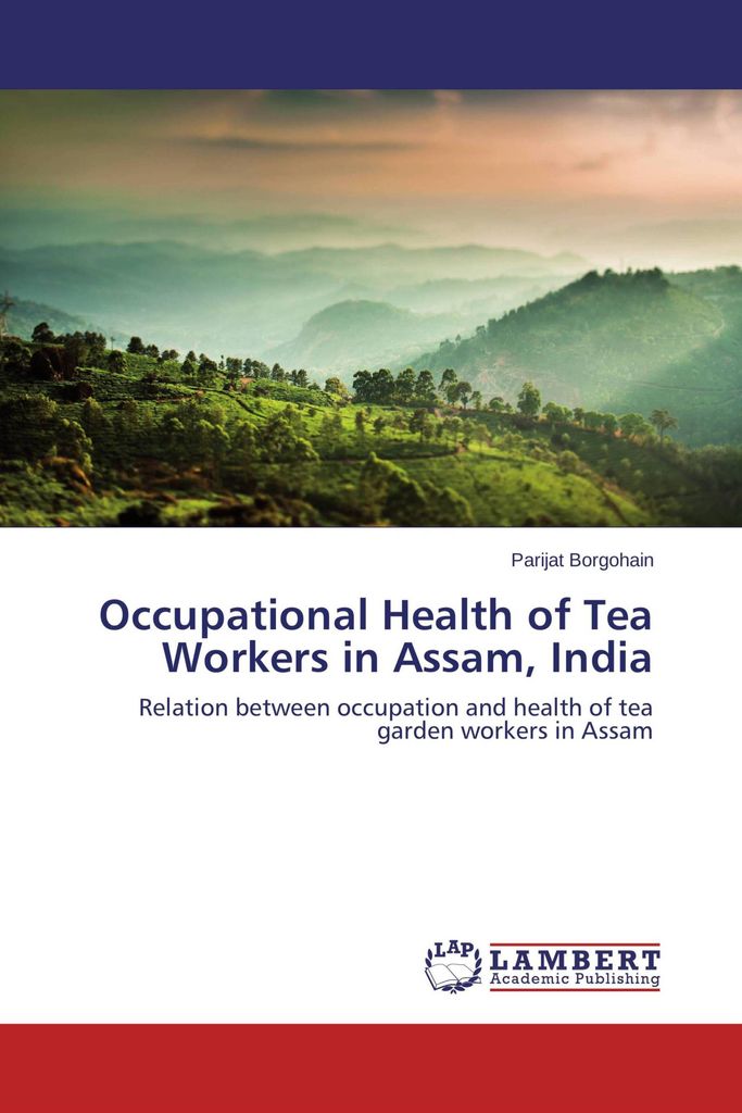 Occupational Health of Tea Workers in Assam, India