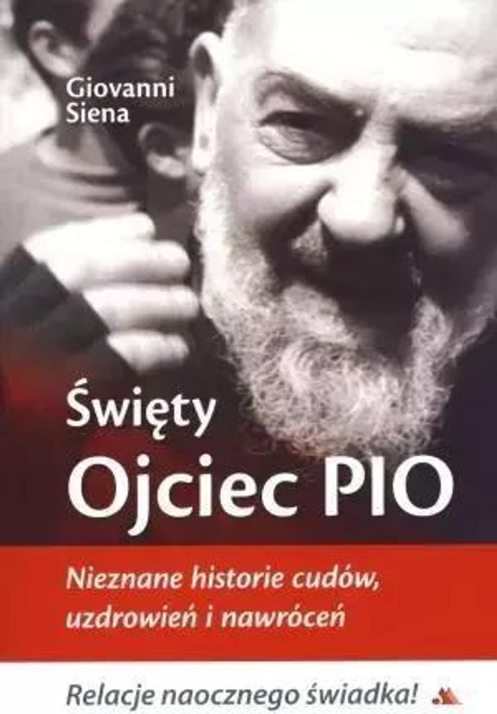 Święty Ojciec Pio. Nieznane historie cudów... - Giovanni Siena (Literatur, Religion auf Polnisch)